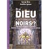 Et si Dieu n'aimait pas les Noirs ? : Enqu�te sur le racisme aujourd'hui au Vatican