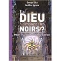 Et si Dieu n'aimait pas les Noirs ? : Enqu�te sur le racisme aujourd'hui au Vatican