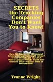 Secrets the Trucking Companies Don't Want You to Know!