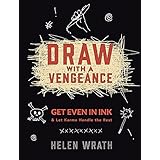 draw with a vengeance get even in ink and let karma handle the rest