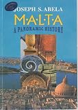 Malta: A Panoramic History - A Narrative History of the Maltese Islands