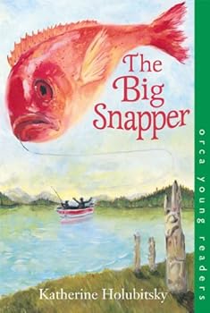 the big snapper (orca young readers) - katherine holubitsky