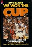 We won the cup : a celebration for the 100th F.A. Cup Final