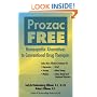 Prozac-Free: Homeopathic Medicine for Depression, Anxiety and Other Mental and Emotional Problems