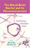 The Blood-Brain Barrier and Its Microenvironment: Basic Physiology to Neurological Disease