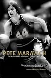 Pete Maravich: The Authorized Biography of Pistol Pete