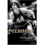Pete Maravich: The Authorized Biography of Pistol Pete