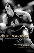 Pete Maravich: The Authorized Biography of Pistol Pete