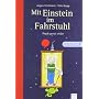 Mit Einstein im Fahrstuhl: Physik genial erkl�rt von J�rgen Teichmann