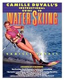 Camille Duvall s Instructional Guide to Water Skiing