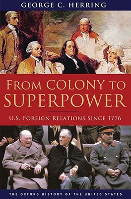 From Colony to Superpower: U.S. Foreign Relations Since 1776 [FROM COLONY T]From Oxford University Press, USA