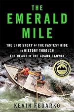 The Emerald Mile: The Epic Story of the Fastest Ride in History Through the Heart of the Grand Canyon