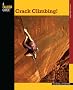 Crack Climbing! (How to Climb) (Falcon Guides How to Climb)