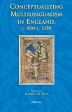 Conceptualizing multilingualism in medieval England, c.800-c.1250