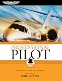 Professional Pilot: Proven Tactics and PIC Strategies (Professional Pilot: Proven Tactics & PIC Strategies)