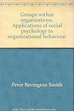 Groups within organizations : applications of social psychology to organizational behaviour