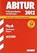 Bücher : Abitur 2012: Prüfungsaufgaben mi Lösungen. Physik Gymnasium Bayern. G8 Abitur (mit CD-ROM)