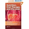 Nutrition, Diet Therapy, and the Liver by Victor R. Preedy, Raj Lakshman, Rajaventhan Srirajaskanthan, and Ronald Ross Watson