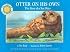 Otter on His Own: The Story of a Sea Otter (Smithsonian Oceanic Collection)