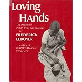 Loving Hands: The Traditional Indian Art of Baby Massage