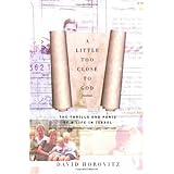 A Little Too Close to God: The Thrills and Panic of a Life in Israel