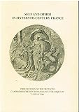 Self and other in sixteenth-century France : proceedings of the seventh Cambridge French Renaissance Colloquium, 7-9 July 2001
