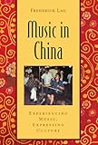 Music in China: Experiencing Music, Expressing Culture Includes CD (Global Music Series)