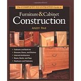 The Complete Illustrated Guide to Furniture and Cabinet Construction ~ Andy Rae