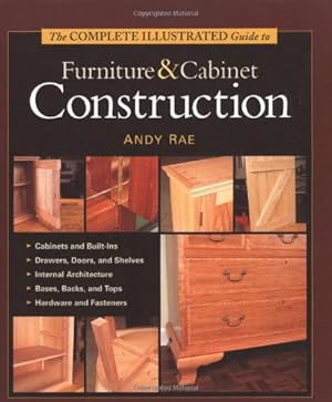 The Complete Illustrated Guide to Furniture and Cabinet Construction (Hardcover)
