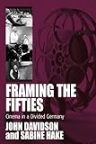 Framing the fifties : cinema in a divided Germany