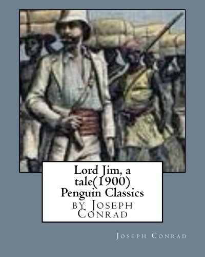 Lord Jim, a tale(1900),by Joseph Conrad, (Penguin Classics)