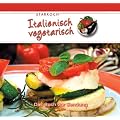 Starkoch Italienisch vegetarisch: Das Buch zur Sendung