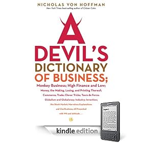 A Devil’s Dictionary of Business: Monkey Business; High Finance and Low; Money, the Making, Losing, and Printing Thereof; Commerce; Trade; Cleve (Kindle Edition)