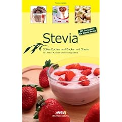 Stevia: S��es Kochen und Backen mit Stevia