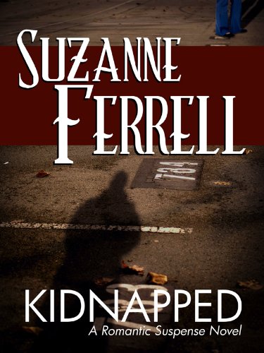 KIDNAPPED, A Romantic Suspense Novel by Suzanne Ferrell