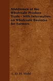 51oZjXVIH7L. SL160  Middlemen of the Wholesale Produce Trade   With Information on Wholesale Business for Farmers Reviews