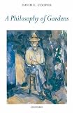 A Philosophy of Gardens