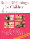 Ballet Beginnings for Children: Pre-School Movement Fundamentals for Ages 3 and 4 (Bk. 1)