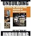 Unbuilding: Salvaging the Architectural Treasures of Unwanted Houses