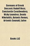Germans of Greek Descent: Rudolf Hess, Constantin Carathodory, Vicky Leandros, Demis Nikolaidis, Antonis Remos, Artemis Gounaki, Lafee-