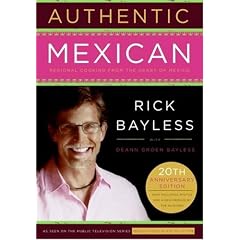 Authentic Mexican 20th Anniversary Ed: Regional Cooking from the Heart of Mexico