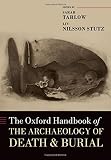 The Oxford handbook of the archaeology of death and burial