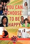 You Can Choose to Be Happy: Train Yourself to Reframe your Mindset