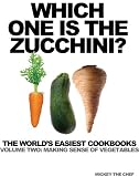 Which One is the Zucchini? (THE WORLDS EASIEST COOKBOOKS)