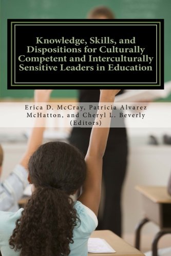 Knowledge, Skills, and Dispositions for Culturally Competent and Interculturally Sensitive Leaders in Education