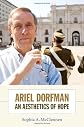 Ariel Dorfman : an aesthetics of hope