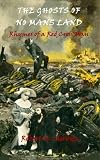 The Ghosts of No Man's Land - The Rhymes of a Red Cross Man