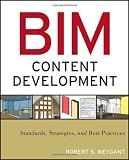 BIM Content Development: Standards, Strategies, and Best Practices - 0470583576
