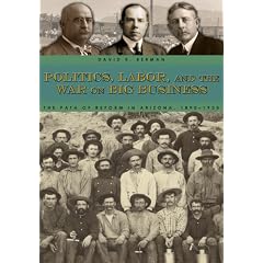 Politics, Labor, and the War on Big Business: The Path of Reform in Arizona, 1890-1920