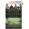We Are Soldiers Still: A Journey Back to the Battlefields of Vietnam